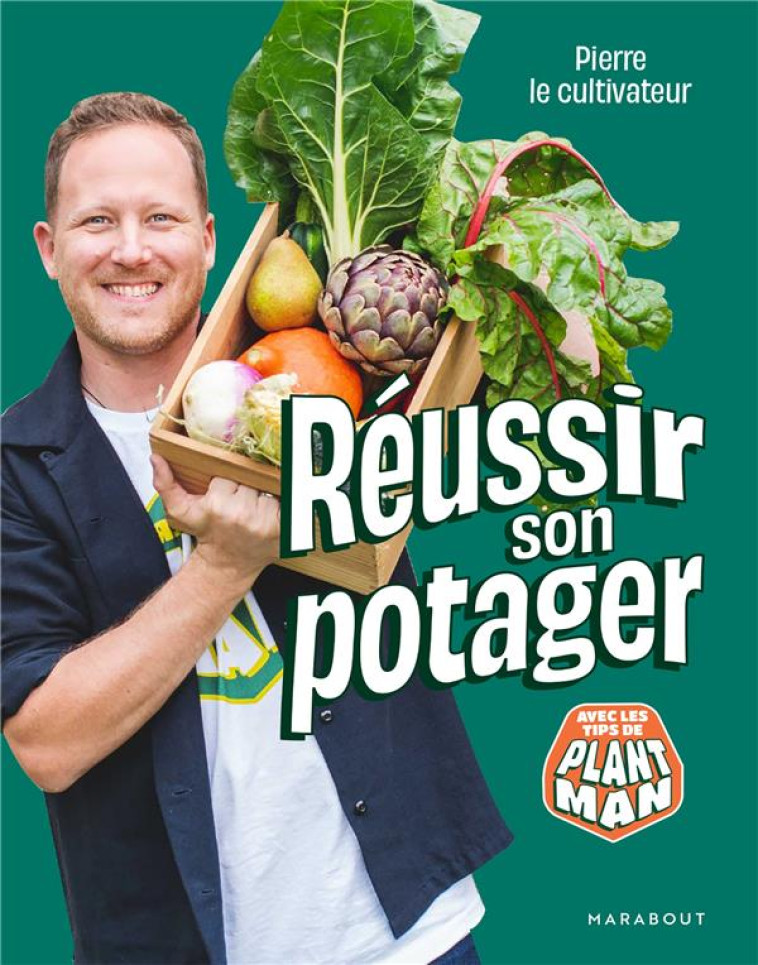 PIERRE LE CULTIVATEUR - REUSSIR SON POTAGER - PIERRE LE CULTIVATEU - MARABOUT