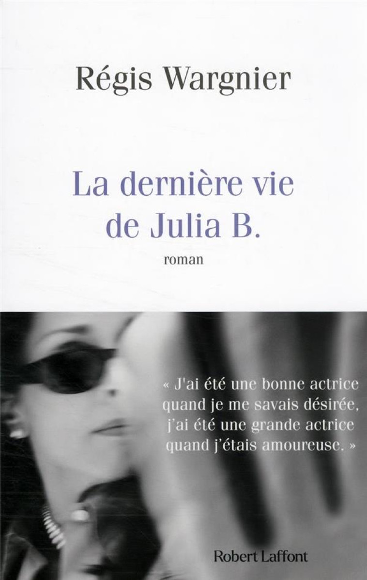 LA DERNIERE VIE DE JULIA B - WARGNIER REGIS - ROBERT LAFFONT