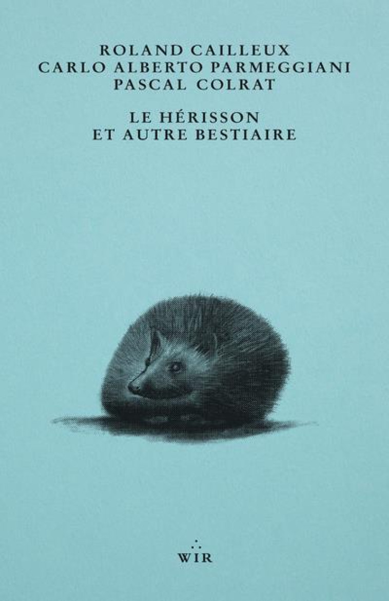 LE HERISSON ET AUTRE BESTIAIRE - CAILLEUX/PARMEGGIANI - RIVENEUVE