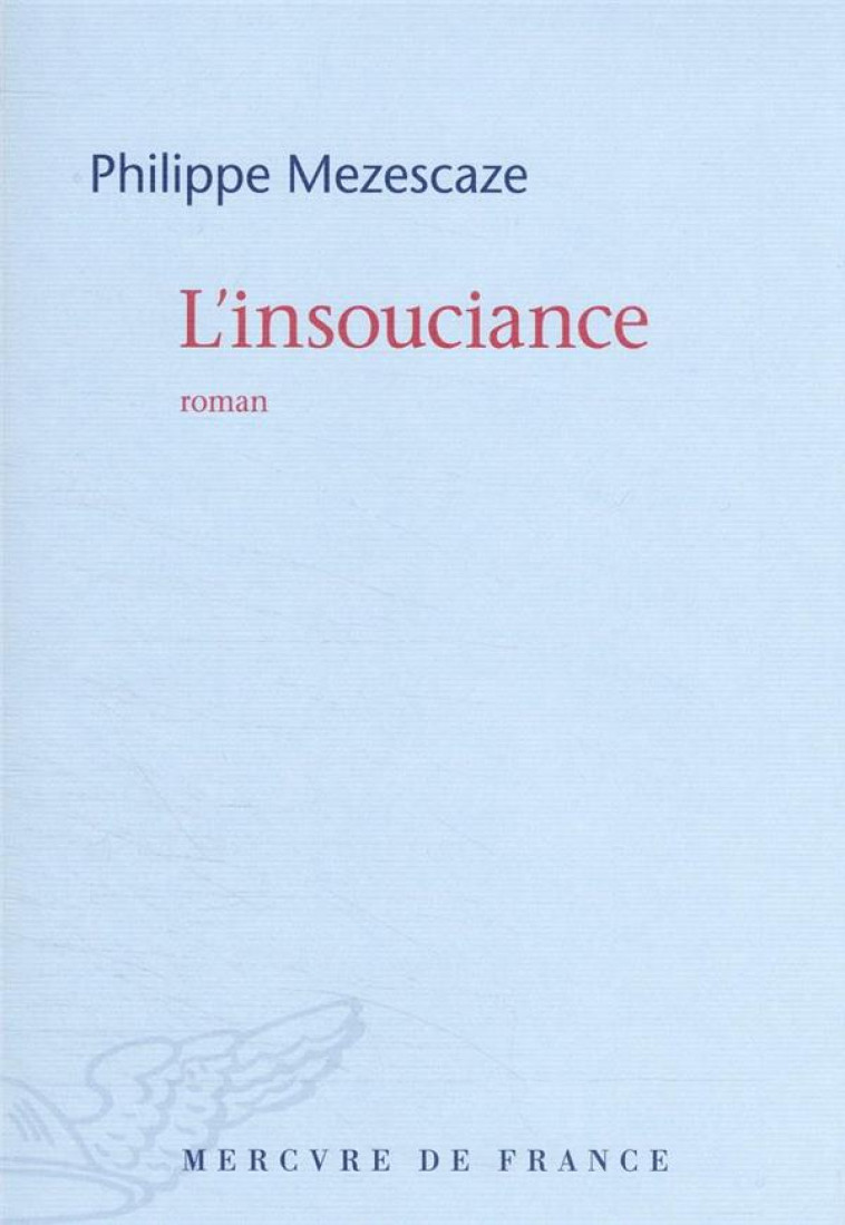 L'INSOUCIANCE - MEZESCAZE PHILIPPE - MERCURE DE FRAN