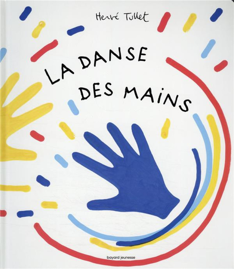 LA DANSE DES MAINS - TULLET HERVE - BAYARD JEUNESSE