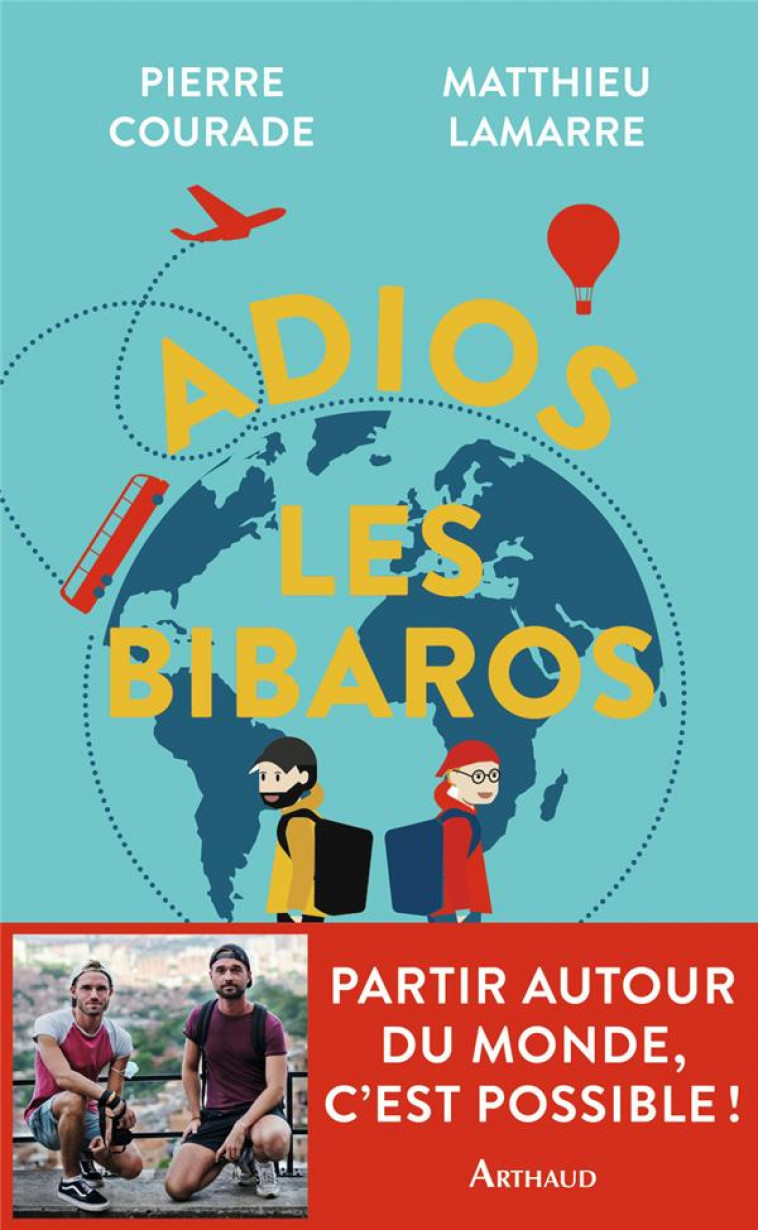 ADIOS LES BIBAROS - TOUR DU MONDE : CETTE FOIS, ON LE FAIT ! - ILLUSTRATIONS, COULEUR - LAMARRE/COURADE - FLAMMARION