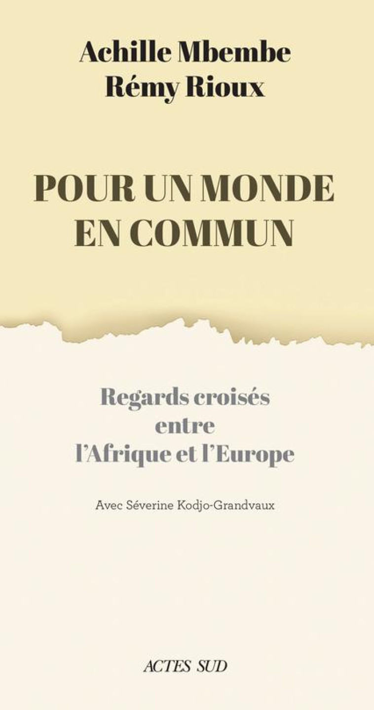 POUR UN MONDE EN COMMUN - REGARDS CROISES AFRIQUE EUROPE - RIOUX/MBEMBE - ACTES SUD