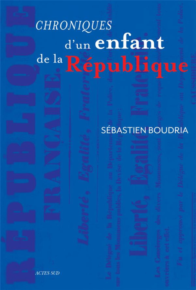 CHRONIQUES D'UN ENFANT DE LA REPUBLIQUE - BOUDRIA SEBASTIEN - ACTES SUD