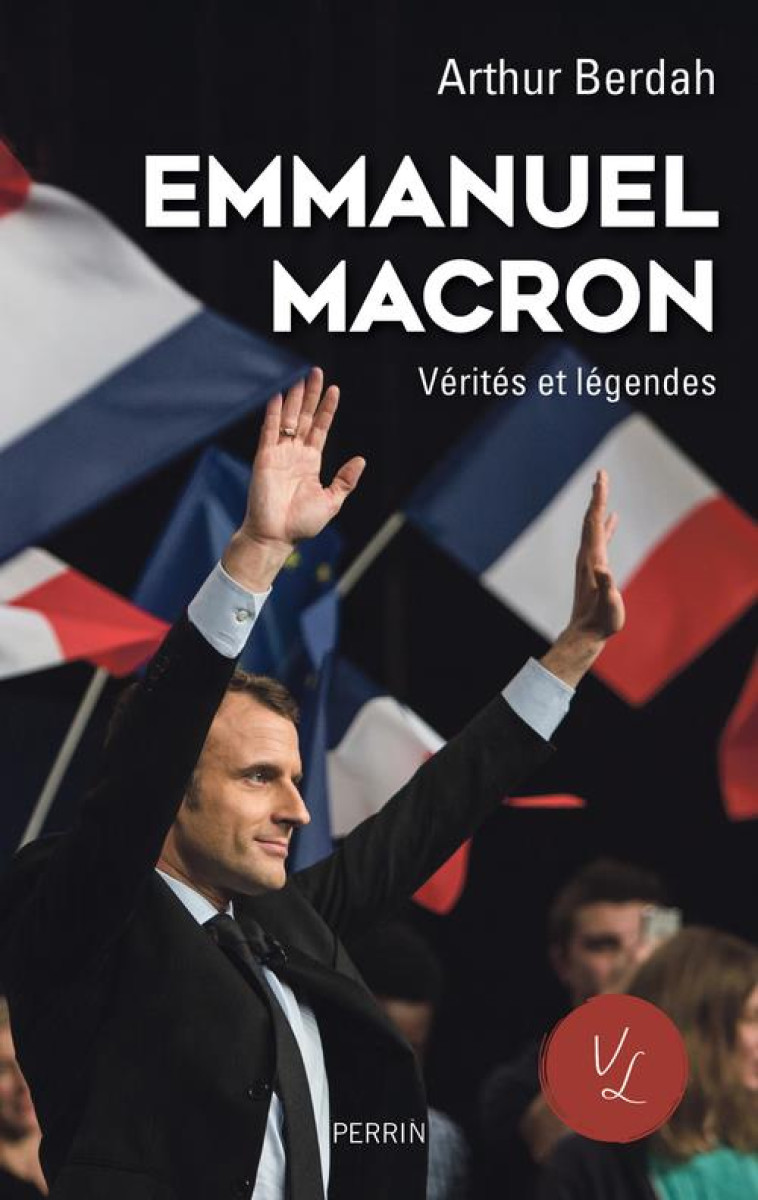 MACRON, VERITES & LEGENDES - BERDAH ARTHUR - PERRIN