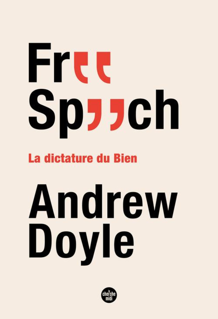 FREE SPEECH - LA DICTATURE DU BIEN - DOYLE ANDREW - LE CHERCHE MIDI