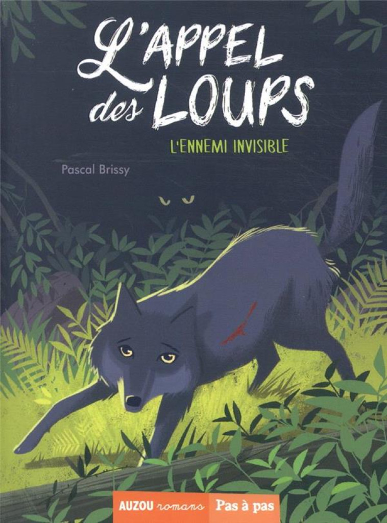 L'APPEL DES LOUPS TOME 4 - L'ENNEMI INVISIBLE - BRISSY/PELON - PHILIPPE AUZOU