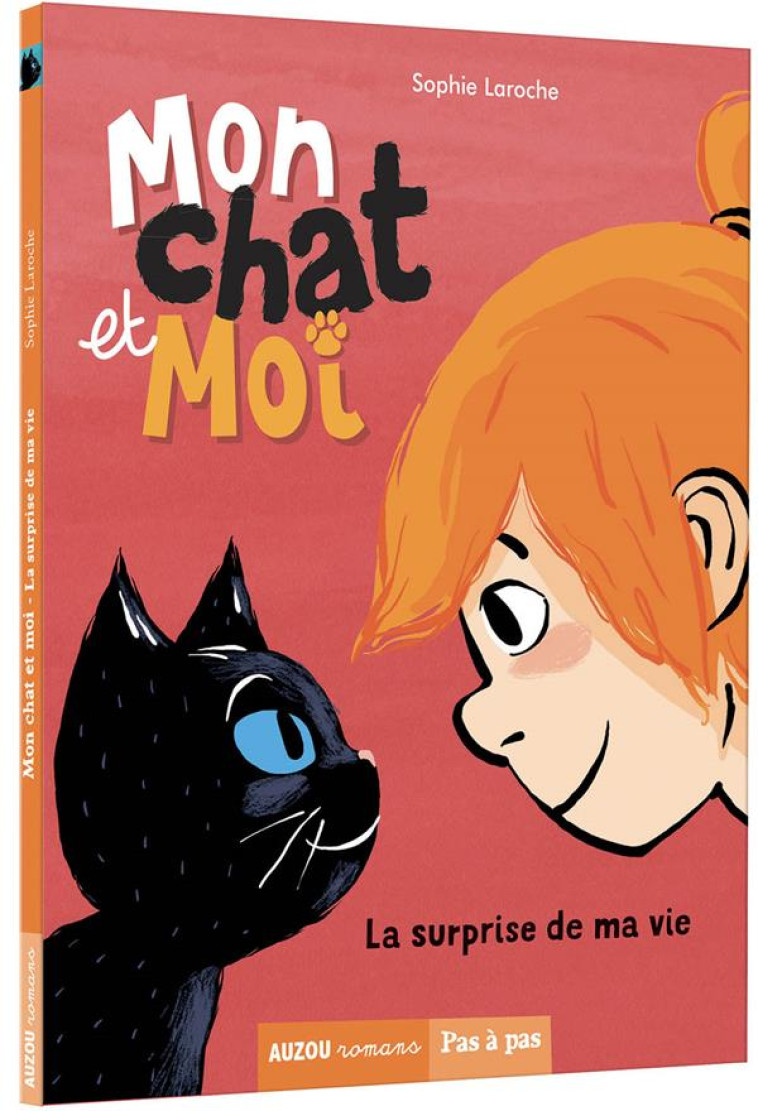 MON CHAT ET MOI TOME 1 - LA SURPRISE DE MA VIE (NOUVELLE EDITION) - SOPHIE LAROCHE/TREVE - PHILIPPE AUZOU