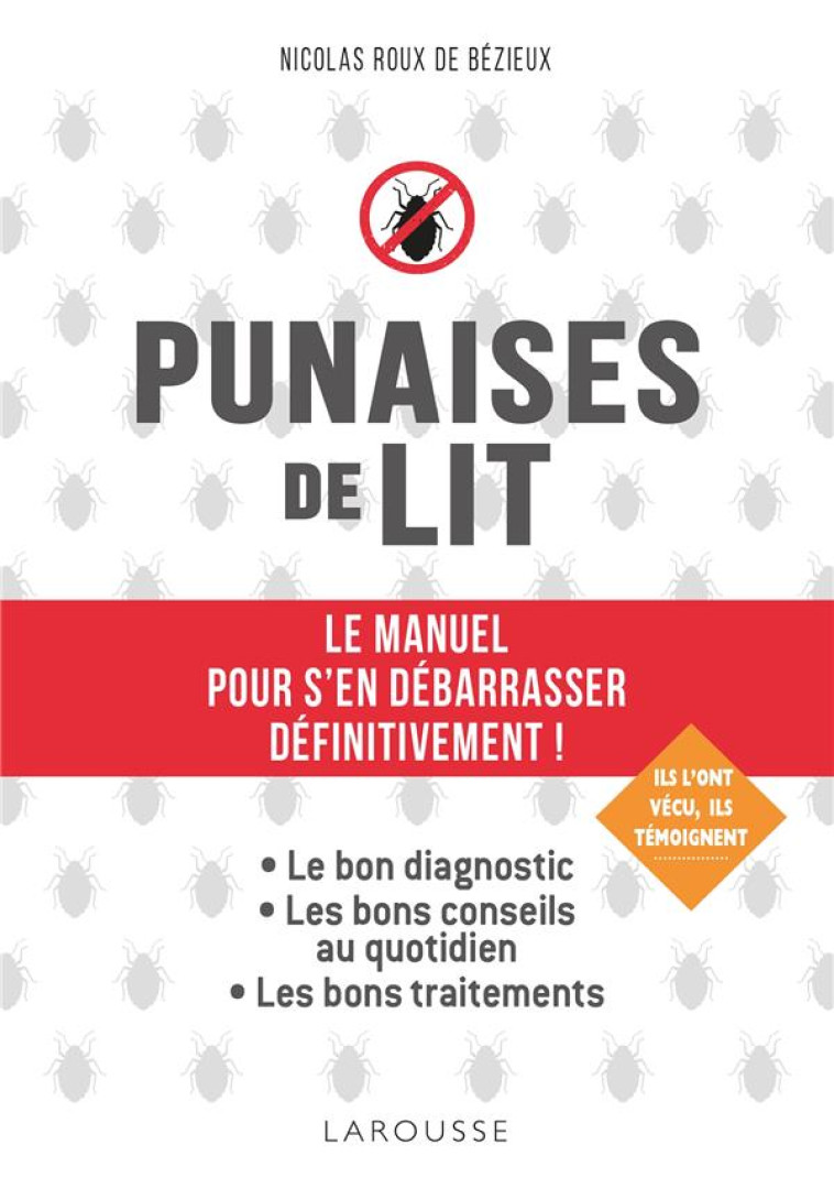 PUNAISES DE LIT ! - LE GUIDE POUR S-EN DEBARRASSER DEFINITIVEMENT - ROUX DE BEZIEUX N. - LAROUSSE