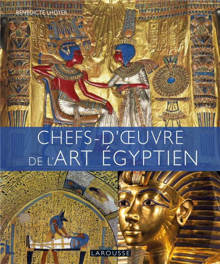 CHEFS D'OEUVRE D'EGYPTE - LHOYER BENEDICTE - LAROUSSE