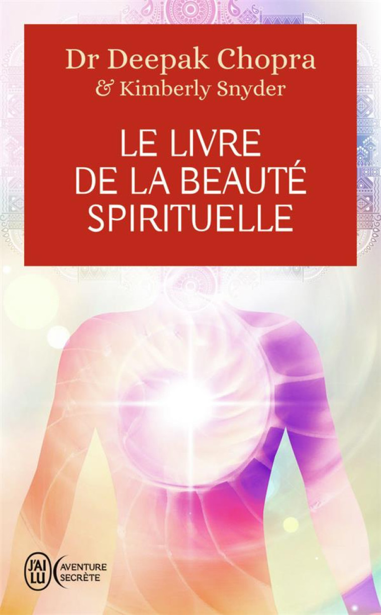 LE LIVRE DE LA BEAUTE SPIRITUELLE - SNYDER/CHOPRA - J'AI LU