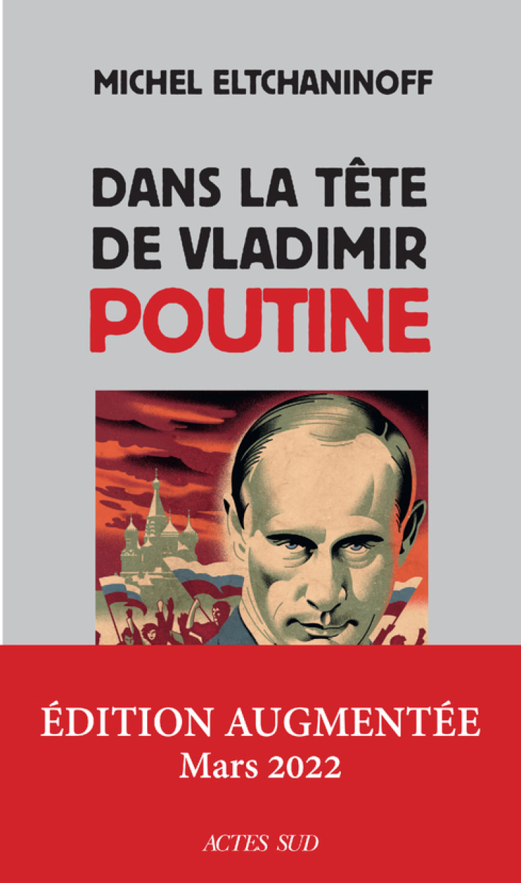 DANS LA TETE DE VLADIMIR POUTINE - Michel Eltchaninoff - ACTES SUD