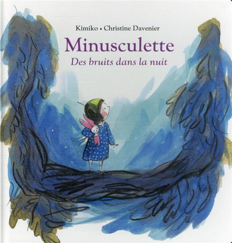 MINUSCULETTE ET DES BRUITS DANS LA NUIT - KIMIKO/DAVENIER - EDL