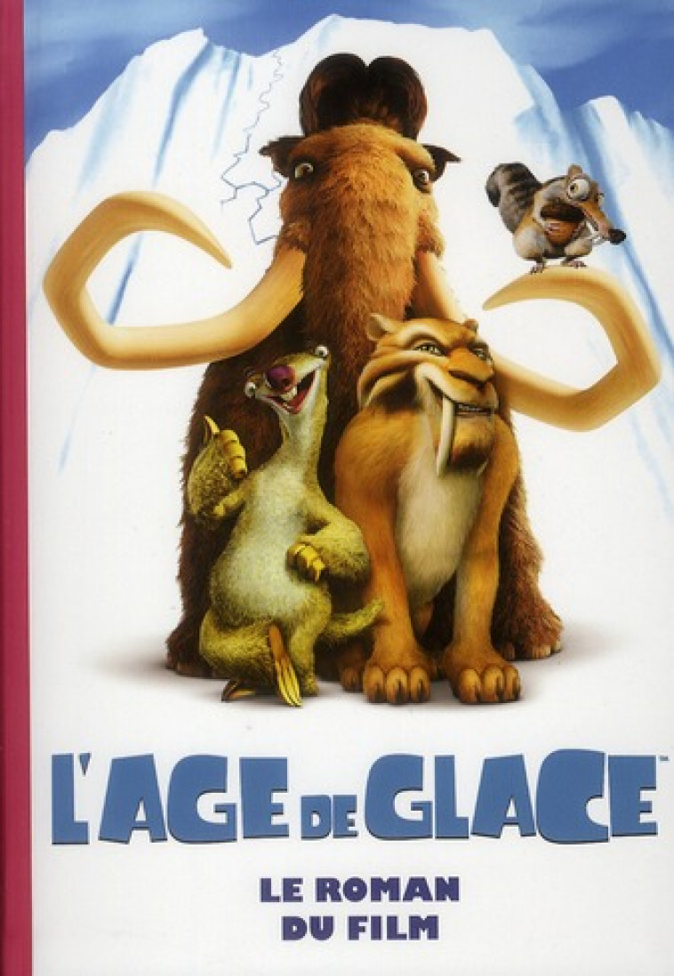 L'AGE DE GLACE 1 - LE ROMAN DU FILM - DESURVIRE MAUD - HACHETTE