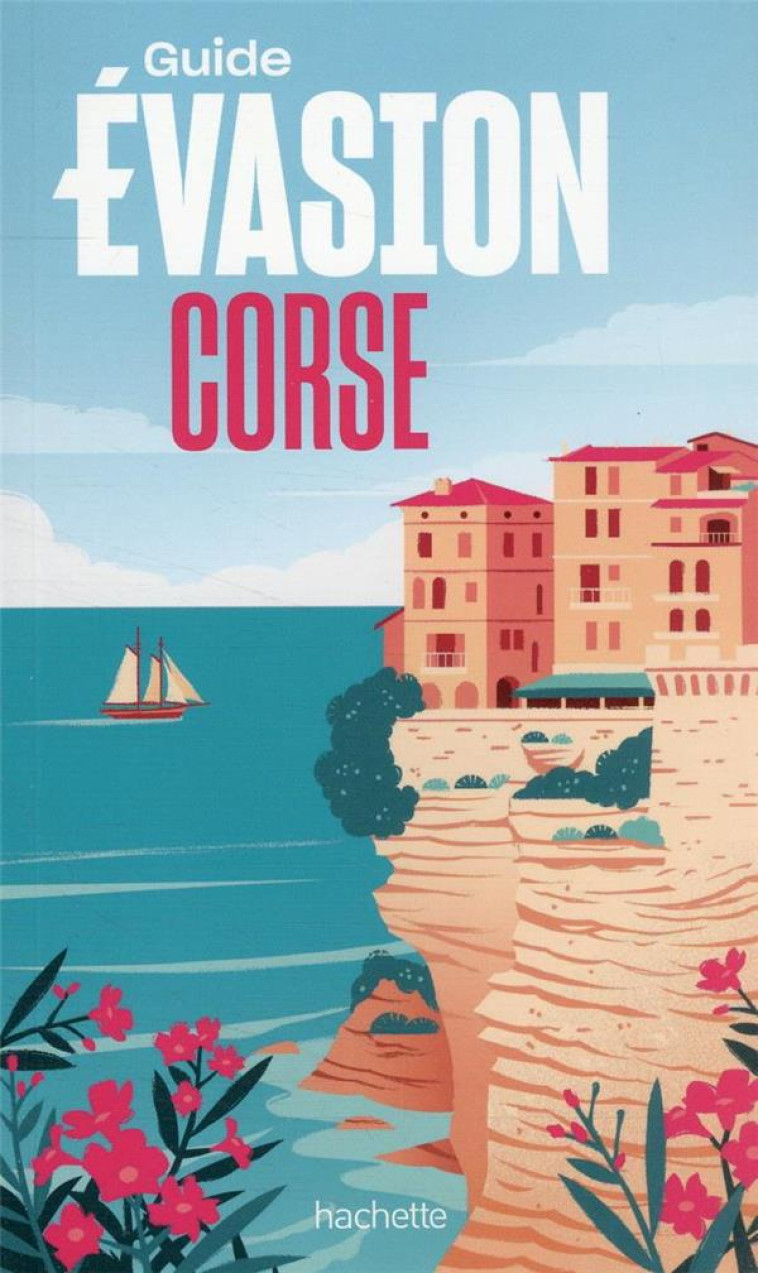 GUIDE EVASION CORSE - PINELLI PIERRE - HACHETTE