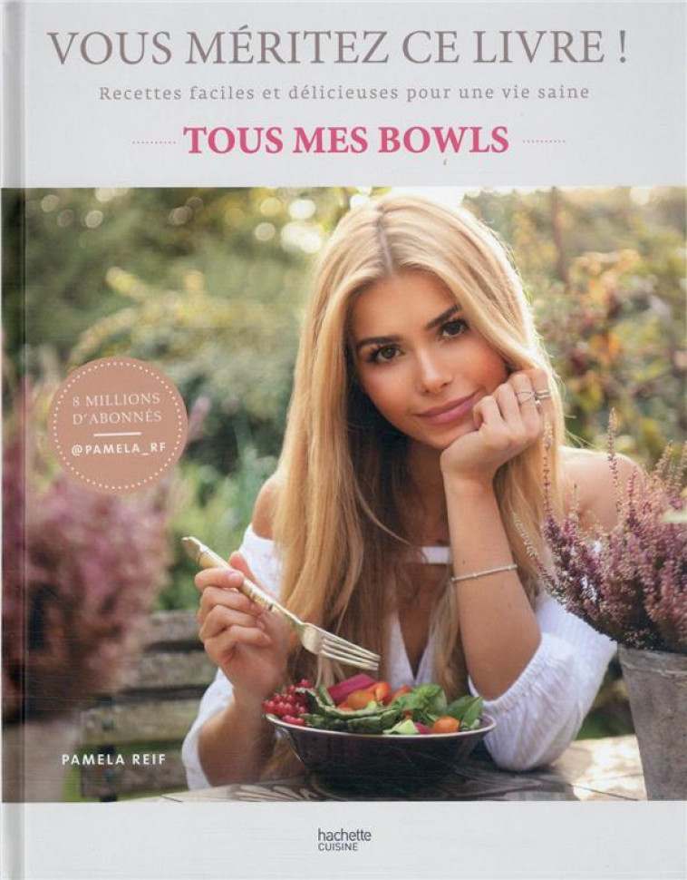 YOU DESERVE THIS - RECETTES SIMPLES ET SAINES - 70 RECETTES DE BOWLS - REIF PAMELA - HACHETTE