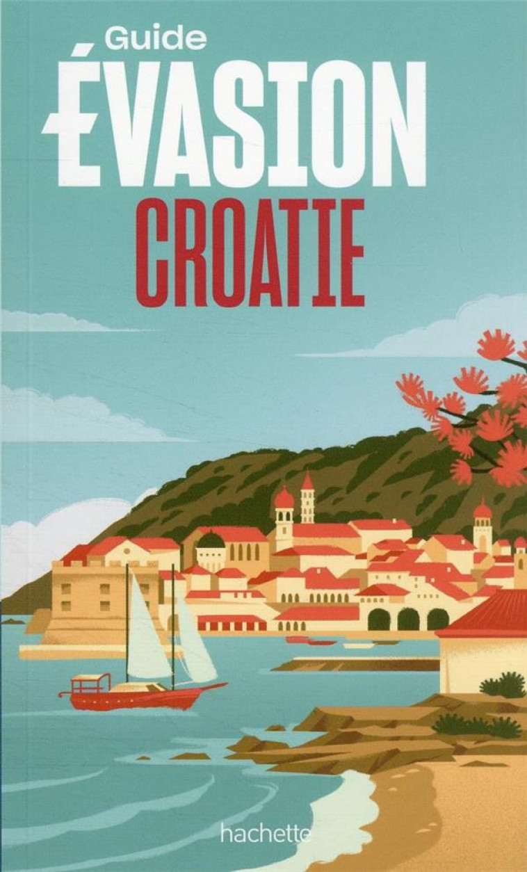 GUIDE EVASION CROATIE - XXX - HACHETTE