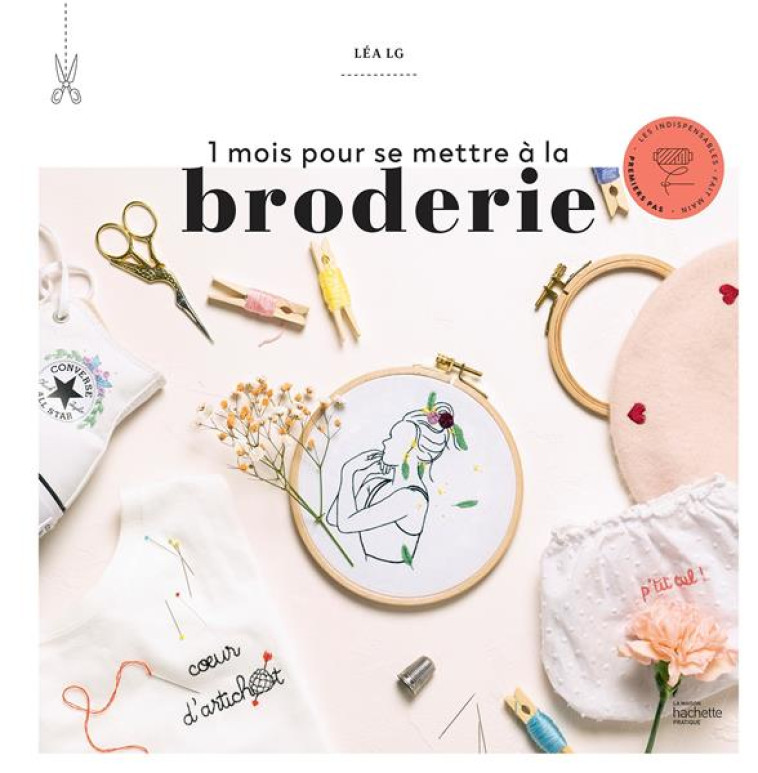 1 MOIS POUR SE METTRE A LA BRODERIE - LE GALL LEA - HACHETTE