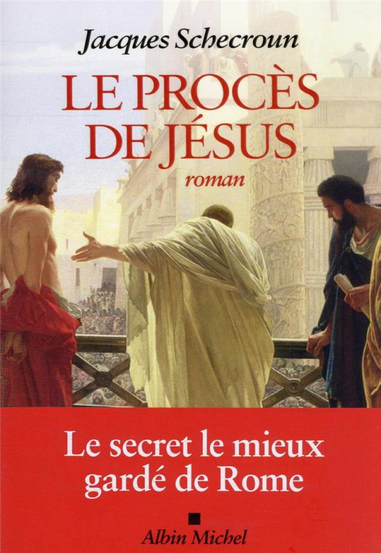 LE PROCES DE JESUS - SCHECROUN JACQUES - ALBIN MICHEL