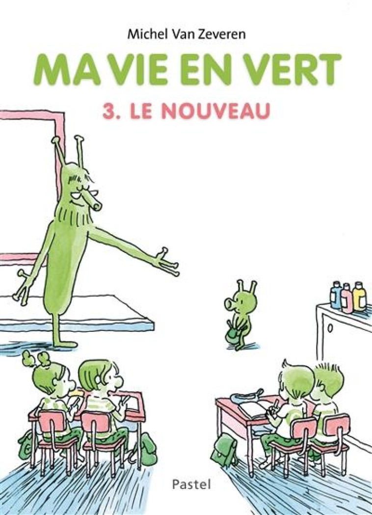 MA VIE EN VERT 3. LE NOUVEAU - VAN ZEVEREN - EDL