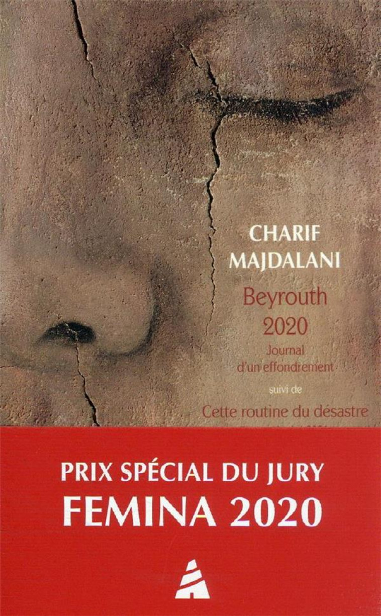 BEYROUTH 2020 - JOURNAL D'UN EFFONDREMENT, SUIVI DE CETTE ROUTINE DU DESASTRE, BEYROUTH 2021 - MAJDALANI CHARIF - ACTES SUD