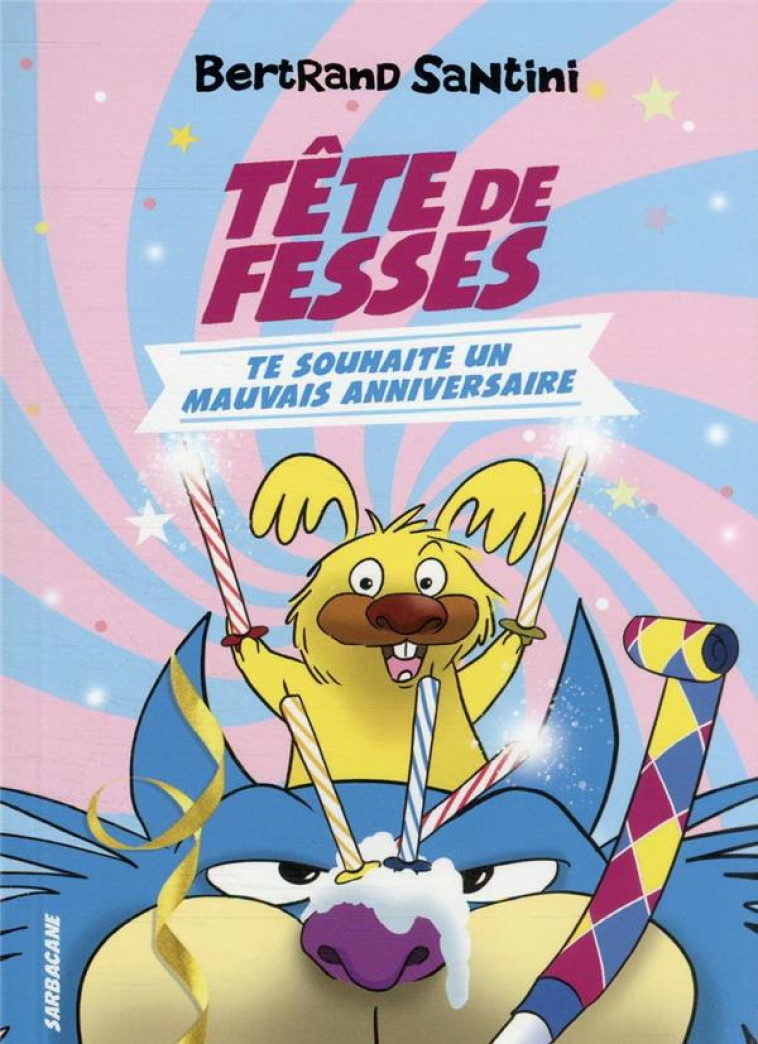 TETE DE FESSES T-INVITE A SON ANNIVERSAIRE - SANTINI BERTRAND - SARBACANE