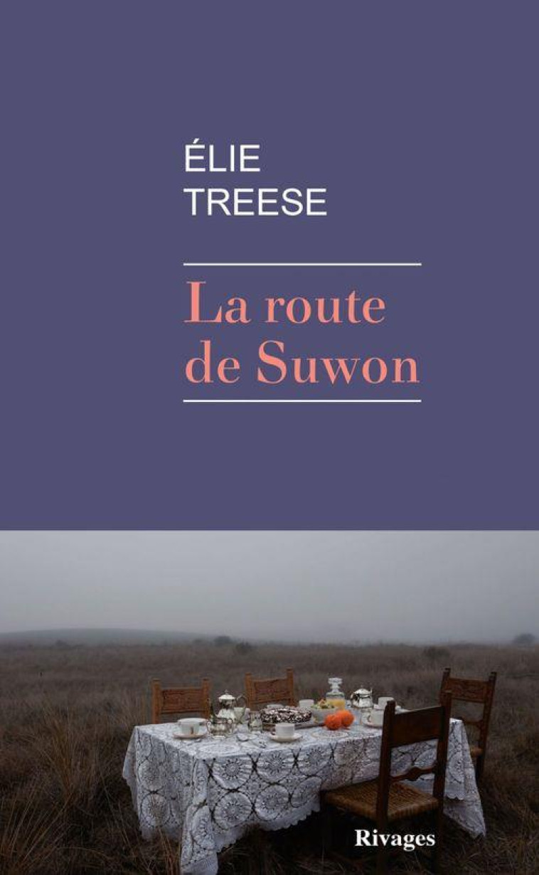 LA ROUTE DE SUWON - TREESE ELIE - Rivages