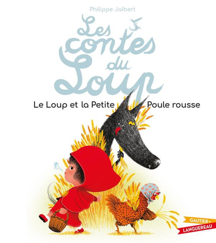 LE LOUP ET LA PETITE POULE ROUSSE - JALBERT PHILIPPE - HACHETTE