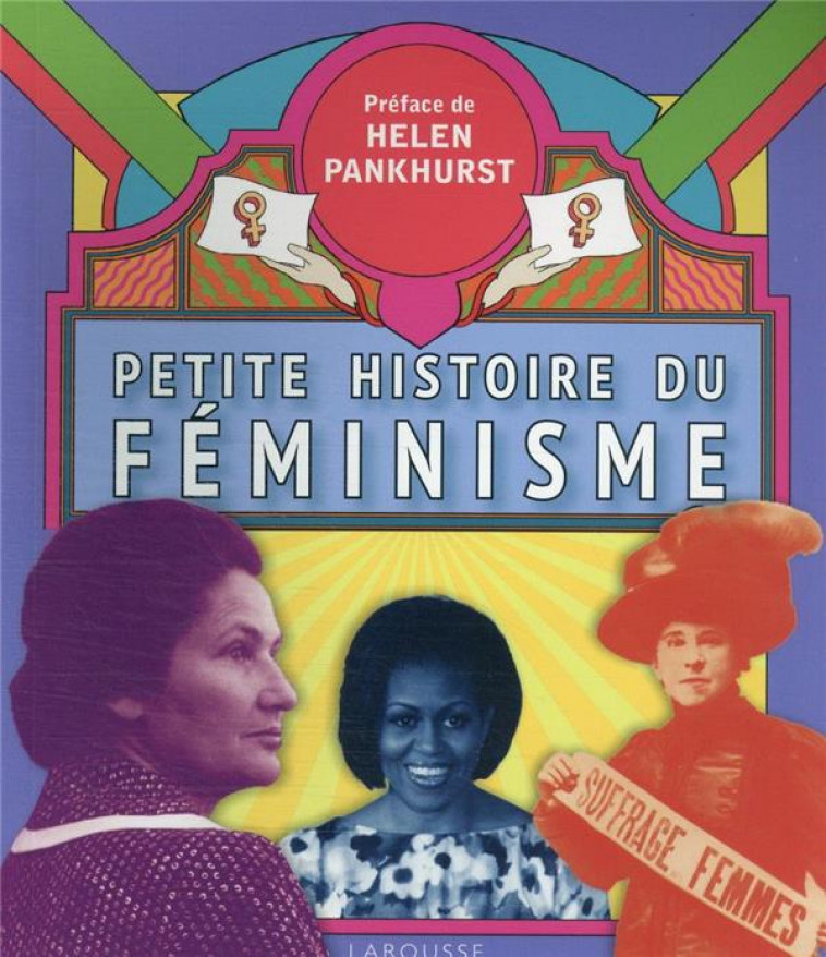 PETITE HISTOIRE DU FEMINISME - PANKHURST HELEN - LAROUSSE