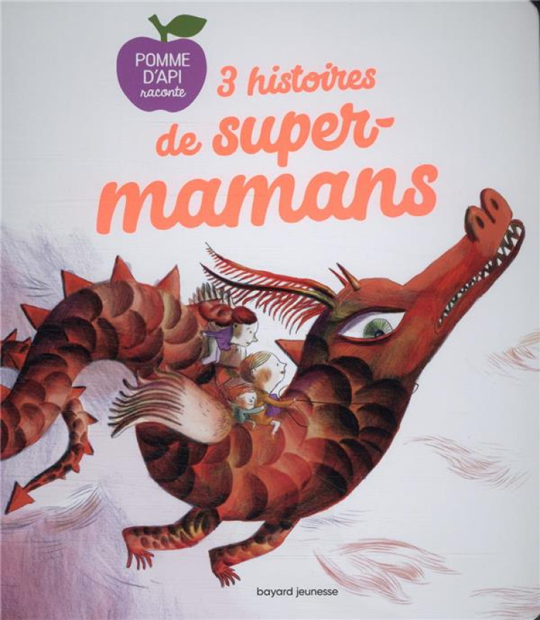 3 HISTOIRES DE SUPER- MAMANS - PERRIN/RAISSON - BAYARD JEUNESSE