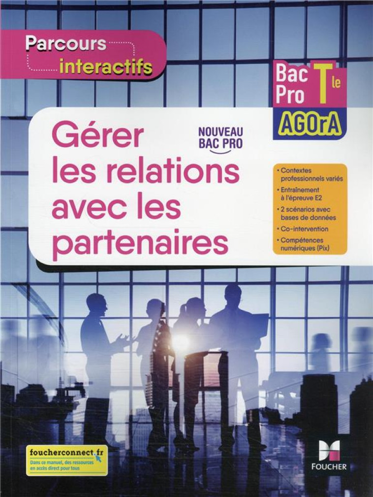 PARCOURS INTERACTIFS - GERER LES RELATIONS AVEC LES PARTENAIRES - TLE BAC PRO AGORA - ED. 2022 ELEVE - FARAGA/FILLIERE/SEGA - FOUCHER