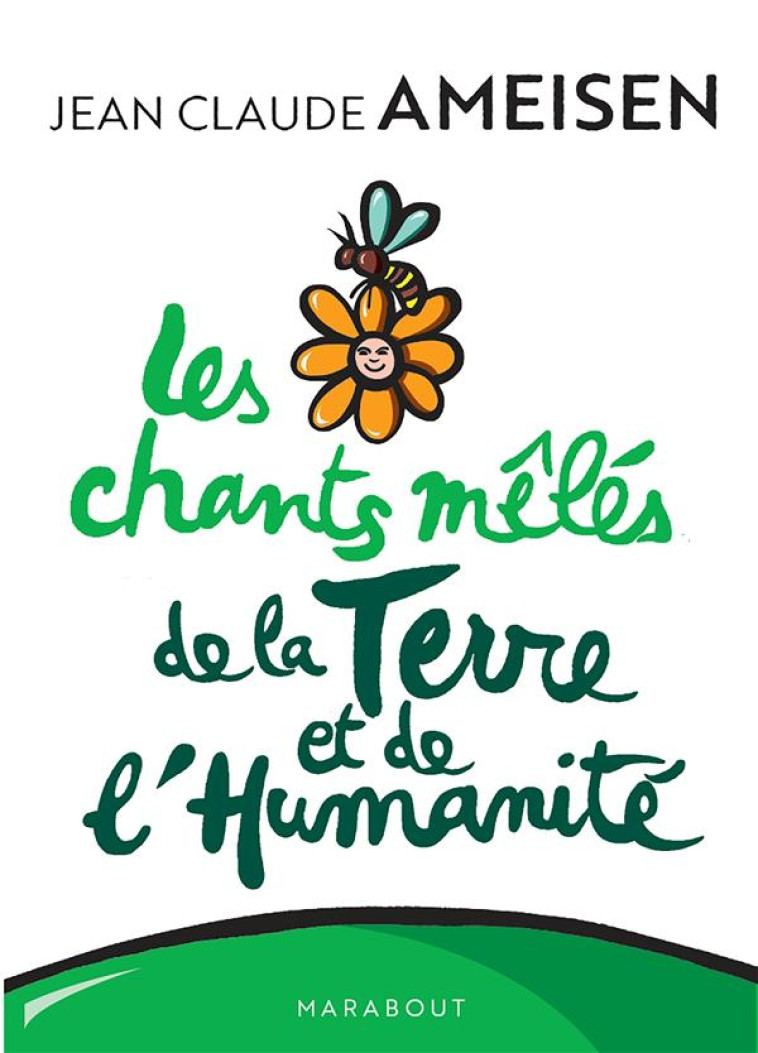 LES CHANTS MELES DE LA TERRE ET DE L-HUMANITE - SAUVER LA PLANETE EN S-ADAPTANT AU MONDE - AMEISEN JEAN-CLAUDE - MARABOUT