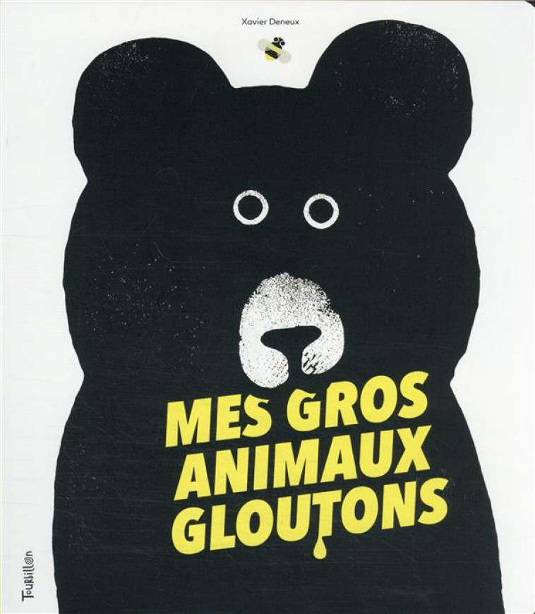 MES GROS ANIMAUX GLOUTONS - DENEUX XAVIER - TOURBILLON