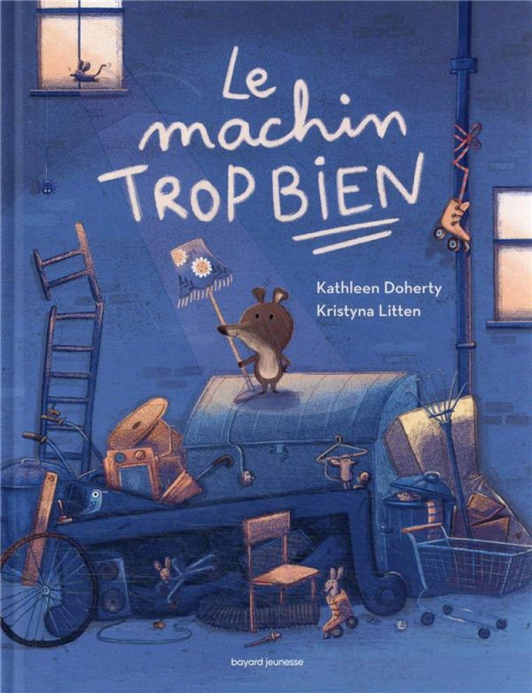 LE MACHIN TROP BIEN - DOHERTY/LITTEN - BAYARD JEUNESSE