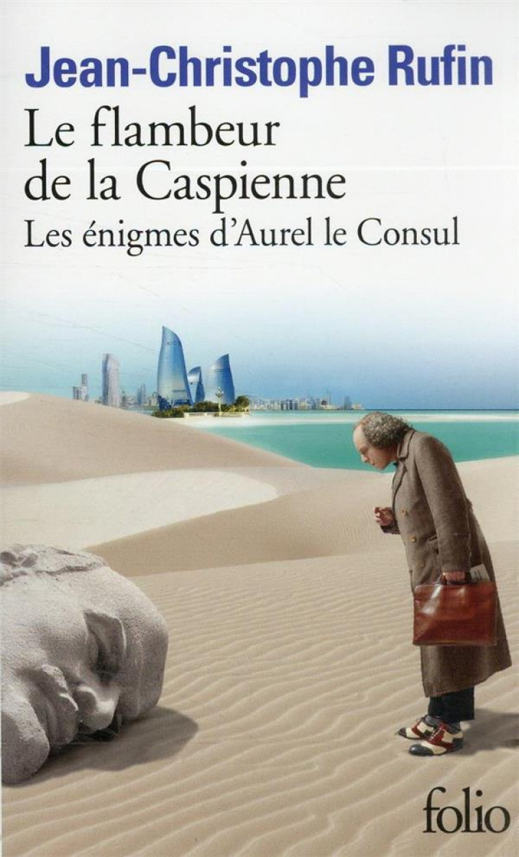LE FLAMBEUR DE LA CASPIENNE - LES ENIGMES D-AUREL LE CONSUL - RUFIN J-C. - GALLIMARD