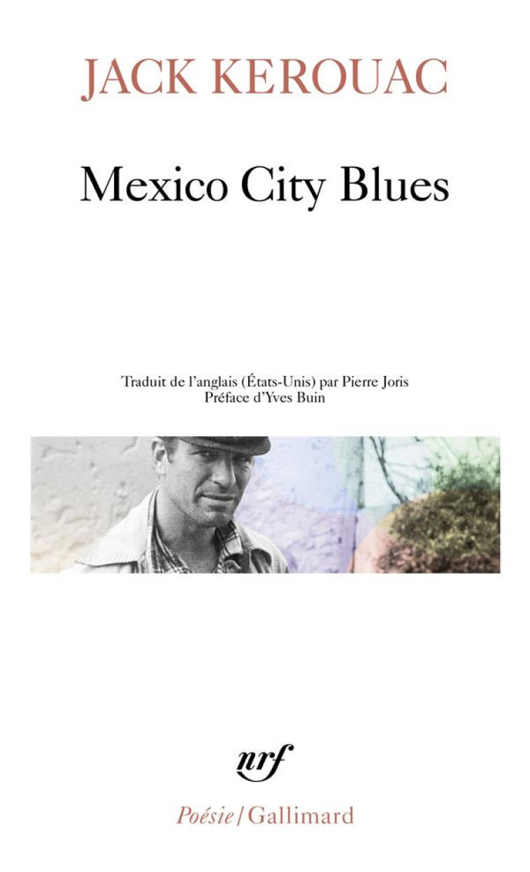 MEXICO CITY BLUES SUIVI DE L'ECRIT DE L'ETERNITE D'OR - KEROUAC/BUIN - GALLIMARD