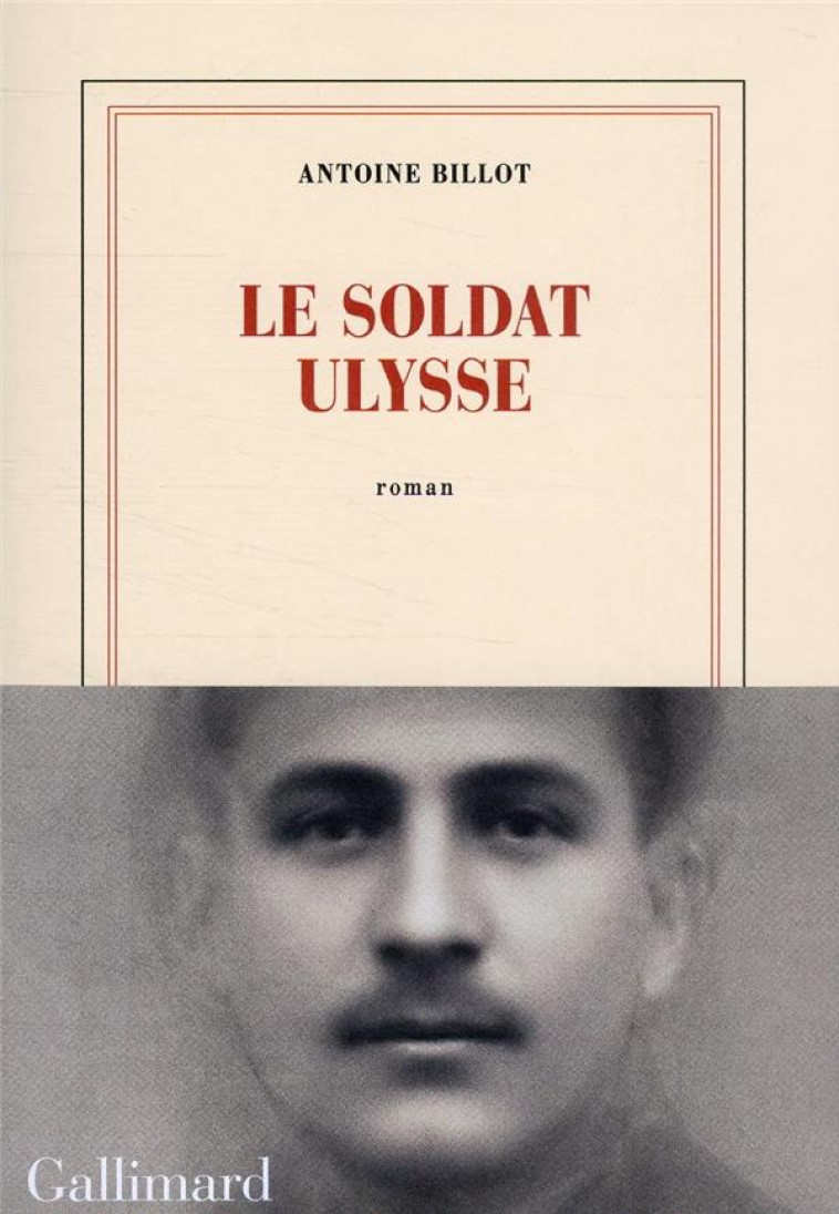 LE SOLDAT ULYSSE - BILLOT ANTOINE - GALLIMARD