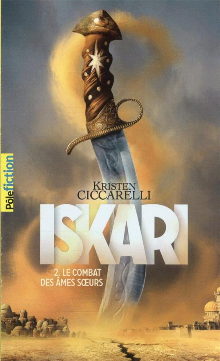 LA LEGENDE D'ISKARI - 2 LE COMBAT DES AMES SOEURS T2 - CICCARELLI KRISTEN - GALLIMARD