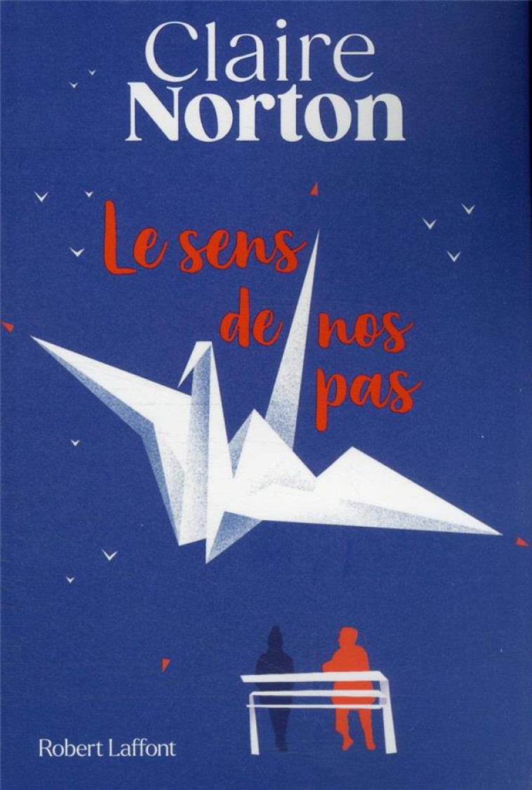 LE SENS DE NOS PAS - NORTON CLAIRE - ROBERT LAFFONT