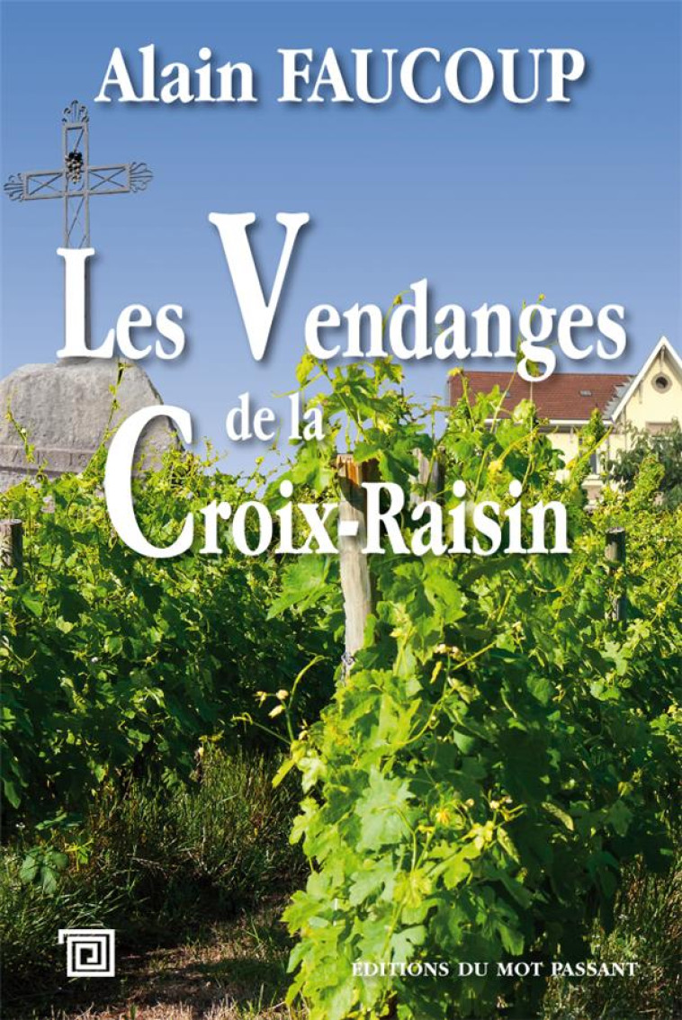 LES VENDANGES DE LA CROIX-RAISIN - FAUCOUP ALAIN - MOT PASSANT