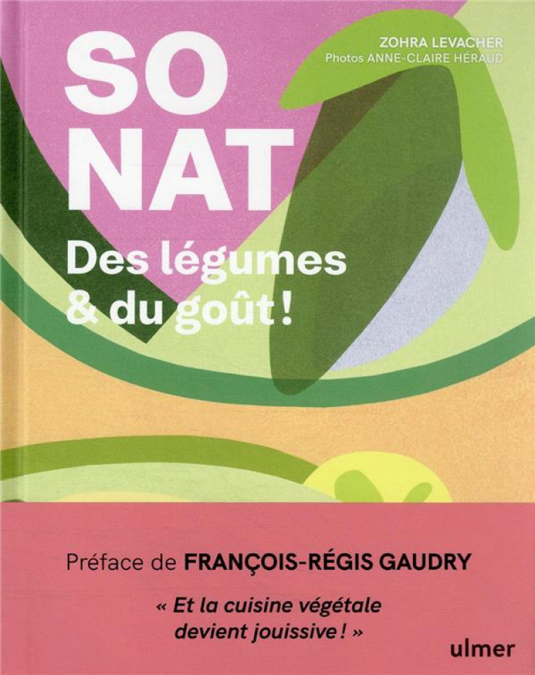 SO NAT. DES LEGUMES & DU GOUT ! - LEVACHER/GAUDRY - ULMER