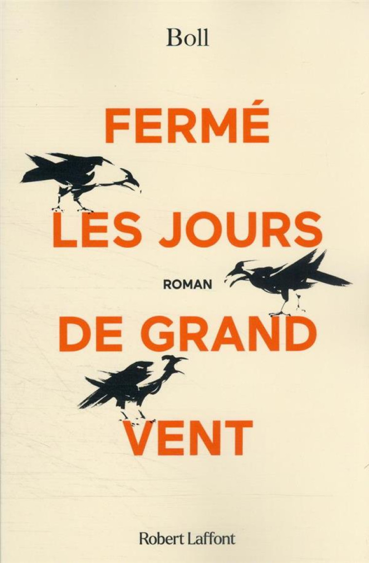 FERME LES JOURS DE GRAND VENT - BOLL - ROBERT LAFFONT