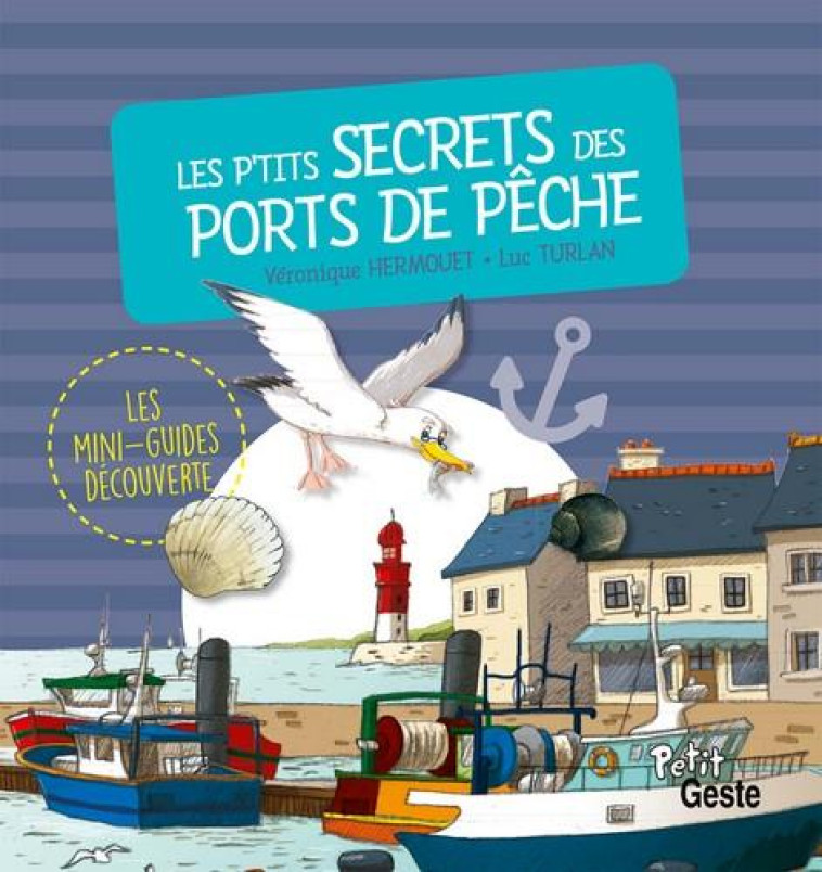 LES P-TITS SECRETS DES PORTS DE PECHE - HERMOUET/TURLAN - GESTE