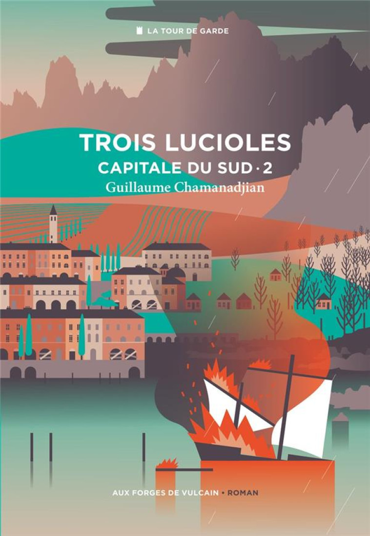 LES TROIS LUCIOLES, TOME 2. CAPITALE DU SUD - CHAMANADJIAN G. - FORGES VULCAIN