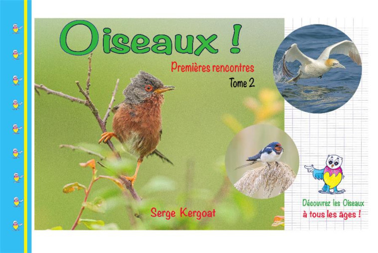 T02 - OISEAUX ! PREMIERES RENCONTRES - KERGOAT SERGE - PUBLITEX