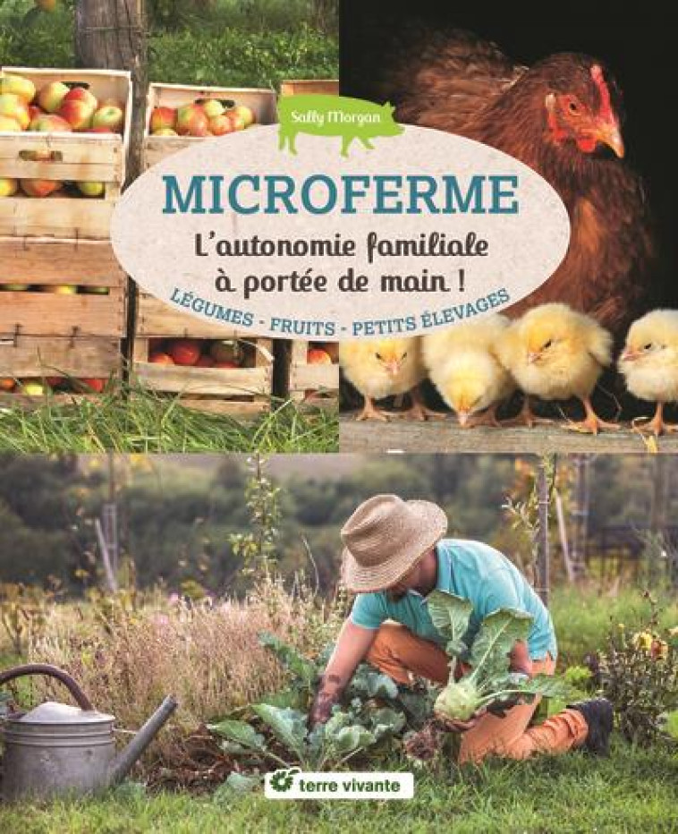 MICROFERME - L-AUTONOMIE FAMILIALE A PORTEE DE MAIN - MORGAN SALLY - TERRE VIVANTE