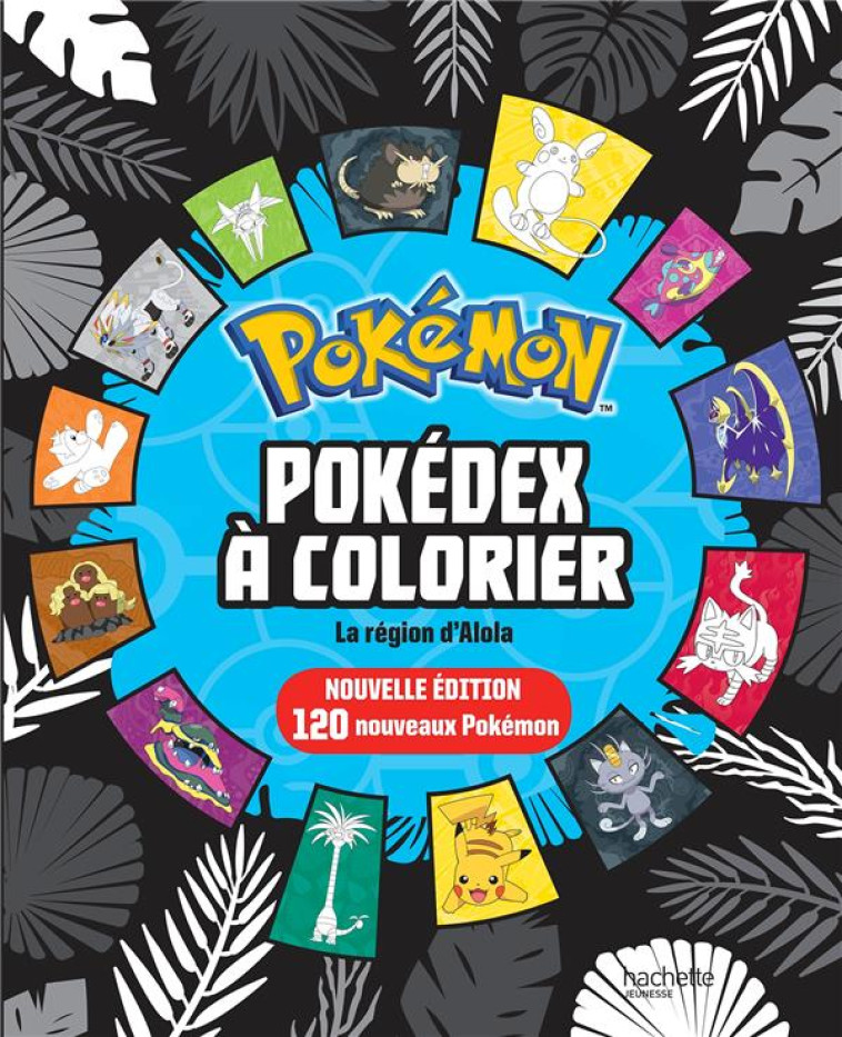 POKEMON-  POKEDEX A COLORIER ALOLA MAJ - XXX - HACHETTE