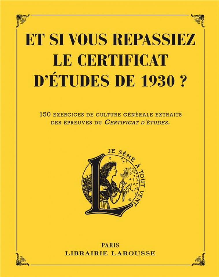 ET SI VOUS REPASSIEZ VOTRE CERTIFICAT D-ETU DES EN 1930 ? - XXX - Larousse