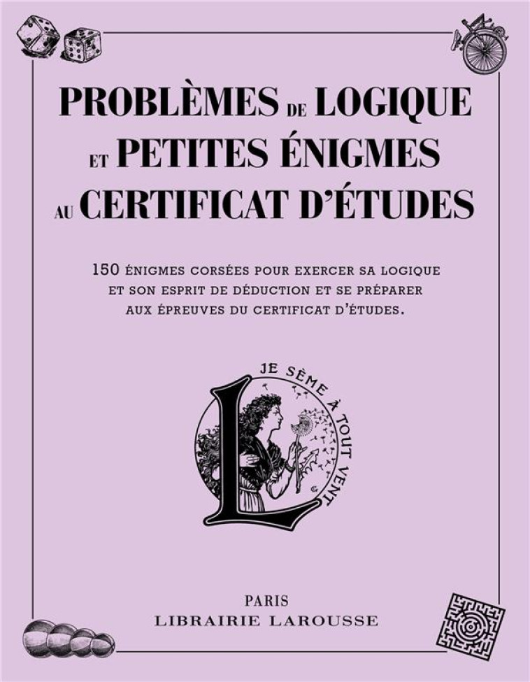 PROBLEMES DE LOGIQUE ET PETITES ENIGMES LIE S AU CERTIFICAT D-ETUDES - XXX - Larousse