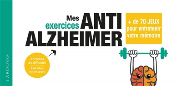 MES EXERCICES ANTI-ALZHEIMER - PLUS DE 90 JEUX POUR GARDER UN CERVEAU AU TOP ! - XXX - LAROUSSE